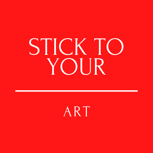 stick to your art