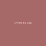 LETTER TO AN ANGEL